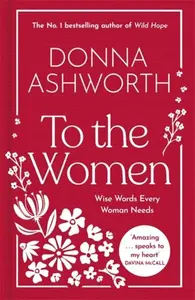 To the Women: The New Collection - Donna Ashworth