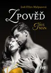 Zpověď – This Man 3 - Jodi Ellen Malpasová - e-kniha