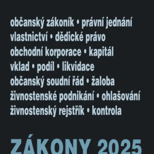 Zákony II/A 2025 Občanský zákoník - Obchodní korporace, Občanský soudní řád, Živnostenský zákon