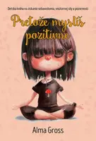 Pretože myslíš pozitívne - Alma Gross