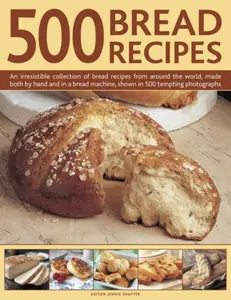 500 Bread Recipes - Jennie Shapter