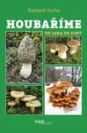 Houbaříme od jara do zimy - Radomír Socha