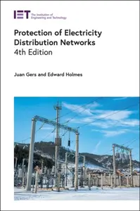 Protection of Electricity Distribution Networks - Edward Holmes, Juan M.  Gers