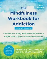 The Mindfulness Workbook for Addiction - Julie S., MA, LMFT Kraft, Rebecca E. Williams