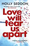Love Will Tear Us Apart - Holly Seddon - kniha z kategorie Romantika