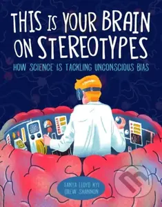 This Is Your Brain on Stereotypes (How Science is Tackling Unconscious Bias) - kniha z kategorie Pro děti