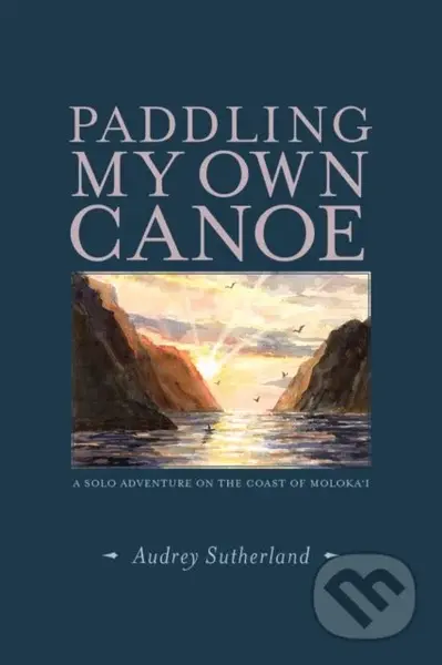 Paddling My Own Canoe (A Solo Adventure On the Coast of Molokai) - kniha z kategorie Humanitní a společenské vědy