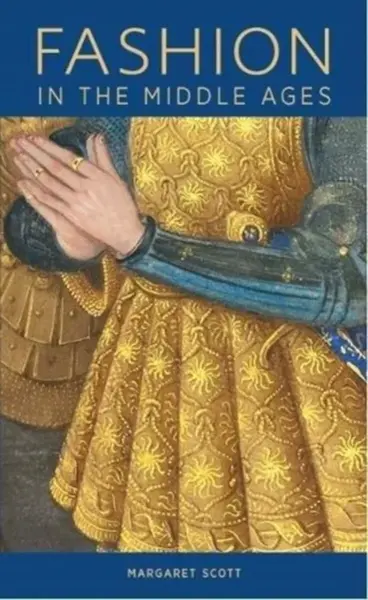 Fashion in the Middle Ages - Margaret Scott
