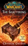 World of Warcraft: The Shattering - Christie Golden