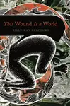 This Wound Is a World - Billy-Ray Belcourt - kniha z kategorie Poezie