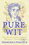 Pure Wit (The Revolutionary Life of Margaret Cavendish) - kniha z kategorie Historie