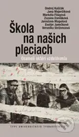 Škola na našich pleciach - Ondrej Kaščák, Jana Majerčíková, Markéta Filagová, Zuzana Danišková, Jaroslava Magulová, Veronika Strížencová, Evelýn…