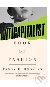 The Anti-Capitalist Book of Fashion - Tansy E. Hoskins - kniha z kategorie Byznys a management