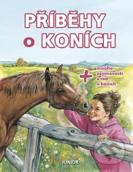 Příběhy o koních (+ mnoho zajímavostí a rad o koních) - kniha z kategorie Naučné knihy