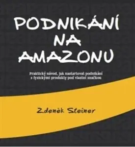 Podnikání na Amazonu - Zdeněk Steiner