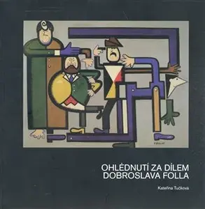 Ohlédnutí za dílem Dobroslava Folla (poškozená) - Kateřina Tučková
