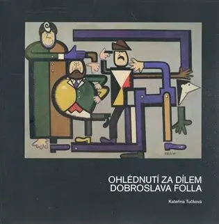 Ohlédnutí za dílem Dobroslava Folla (poškozená) - Kateřina Tučková