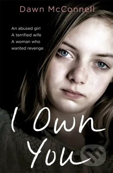 I Own You (An Abused Girl, a Terrified Wife, a Woman Who Wanted Revenge) - kniha z kategorie Humanitní a společenské vědy