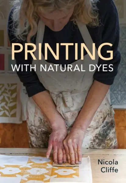 Printing with Natural Dyes - Nicola Cliffe