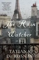 The Rain Watcher (A Novel) - Tatiana De Rosnay - kniha z kategorie Společenská beletrie