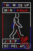 The Made-Up Man (A Novel) - Joseph Scapellato - kniha z kategorie Společenská beletrie