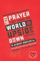 The Prayer That Turns the World Upside Down (The Lord's Prayer as a Manifesto for Revolution) - kniha z kategorie Filozofie