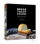 Bread Toast Crumbs (Recipes for No-Knead Loaves & Meals to Savor Every Slice: A Cookbook) - kniha z kategorie Zdraví a životní styl