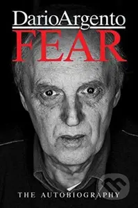 FEAR: The Autobiography of Dario Argento - Dario Argento - kniha z kategorie Umění, design a architektura