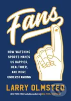 Fans (How Watching Sports Makes Us Happier, Healthier, and More Understanding) - kniha z kategorie Sport