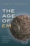 The Age of Em (Work, Love, and Life when Robots Rule the Earth)