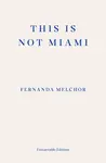 This is Not Miami - Fernanda Melchorová