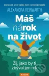 Máš nárok na život (Žij, jako by ti zbýval jen rok) - kniha z kategorie Motivace a seberozvoj