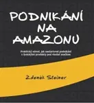 Podnikání na Amazonu - Zdeněk Steiner