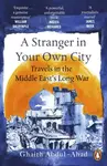 A Stranger in Your Own City - Ghaith Abdul-Ahad