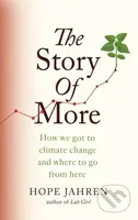 The Story of More (How We Got to Climate Change and Where to Go from Here) - kniha z kategorie Přírodní vědy a technika