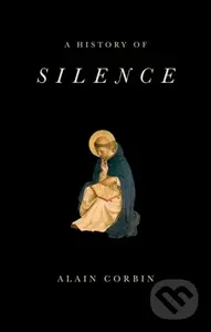 A History of Silence (From the Renaissance to the Present Day) - kniha z kategorie Historie