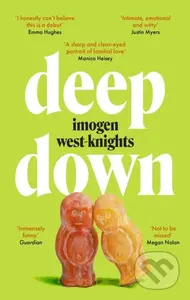 Deep Down ('Not to be missed' (Megan Nolan)) - Imogen West-Knights - kniha z kategorie Společenská beletrie