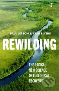 Rewilding (The Radical New Science of Ecological Recovery) - kniha z kategorie Ekologie