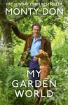 My Garden World (the Sunday Times bestseller) - Monty Don - kniha z kategorie Zdraví a životní styl