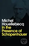 In the Presence of Schopenhauer - Michel Houellebecq - kniha z kategorie Filozofie