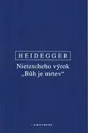 Nietzscheho výrok "Bůh je mrtev" - Martin Heidegger