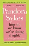 How Do We Know We're Doing It Right? - Sykes Pandora