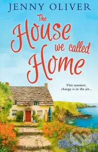 The House We Called Home - Jenny Oliver - kniha z kategorie Romantika