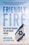 Friendly Fire (how Israel became its own worst enemy) - kniha z kategorie Byznys a management