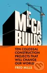 Mega Builds (Ten Colossal Construction Projects That Will Change Our World),Mega Builds (Ten Colossal Construction Projects That Will Change Our World