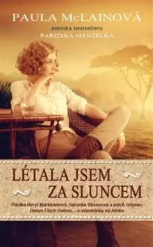 Létala jsem za sluncem - Paula McLainová