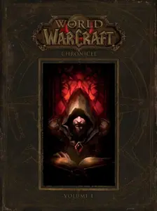 World of Warcraft: Chronicle Volume 1 - Blizzard Entertainment