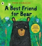 A Best Friend for Bear - Petr Horáček