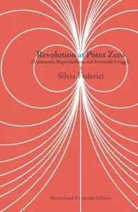 Revolution at Point Zero (2nd. Edition) - Silvia Federici