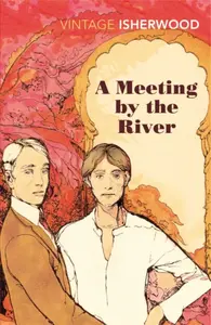 A Meeting by the River - Christopher Isherwood